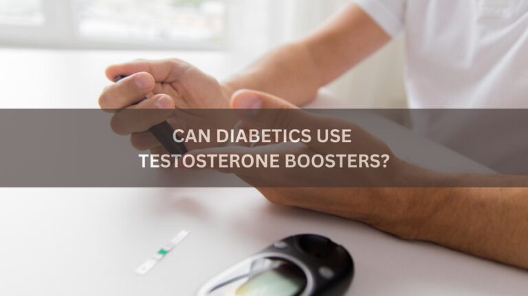 Can Diabetics Use Testosterone Boosters?