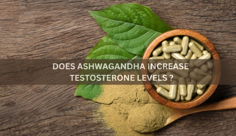 Does Ashwagandha Increase Testosterone Levels? Study 2023