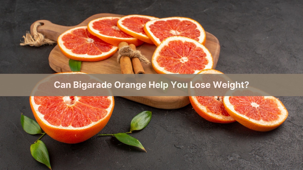 Can Bigarade Orange Help You Lose Weight?