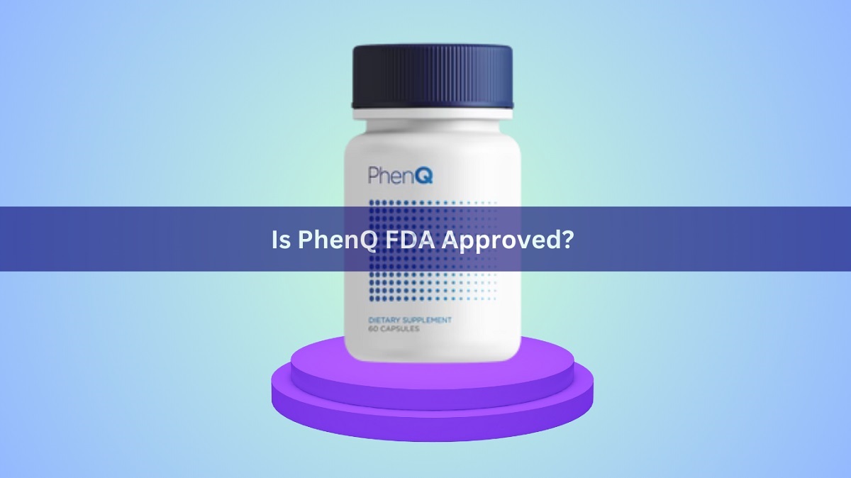 Is PhenQ FDA Approved?